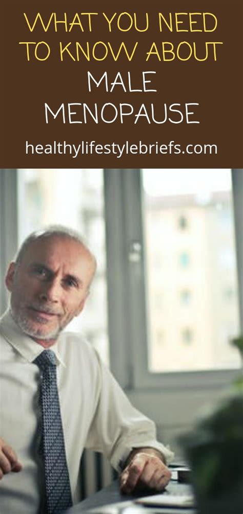 What You Need To Know About Male Menopause Healthy Lifestyle Briefs