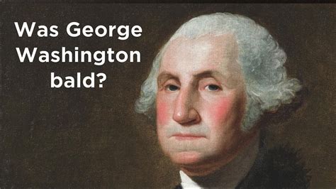 Was George Washington Bald Askmountvernon Youtube