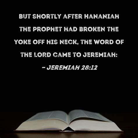 Jeremiah 2812 But Shortly After Hananiah The Prophet Had Broken The