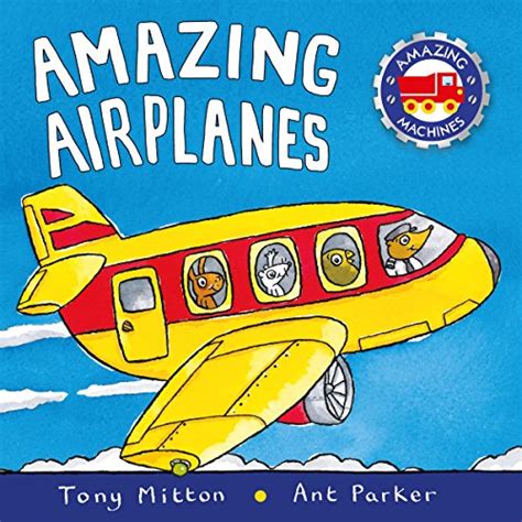 Amazing Airplanes Amazing Machines Mitton Tony 9780753459157