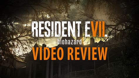 Resident Evil 7 Review Χωρίς Spoilers Youtube