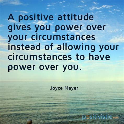 Quote On Positive Attitude Joyce Meyer Positive Attitude Circumstances Power Influence Destiny