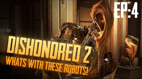 Dishonored 2 Episode 4 Whats With These Robots Mission 4 Part 2