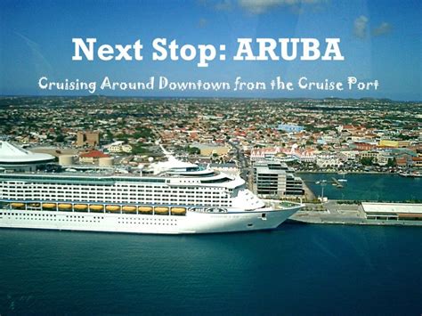 Next Stop Aruba Cruising Around Town From The Cruise Port Visit