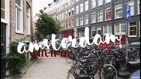 when in amsterdam weekend vlog from the netherlands youtube