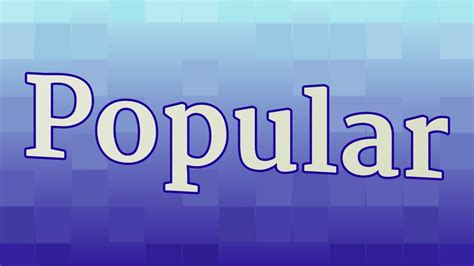 Popular Pronunciation • How To Pronounce Popular Youtube