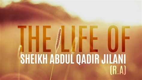 Hd Life Of Sheikh Abdul Qadir Jilani Ra Youtube