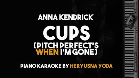 Anna Kendrick Cups Pitch Perfects When Im Gone Piano Karaoke With