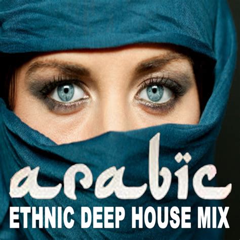 Arabic Ethnic Deep House Mix The Best Arabic Deep House Music For