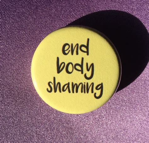 End Body Shaming Button Feminist Button Body Positivity Etsy Pin And Patches Body