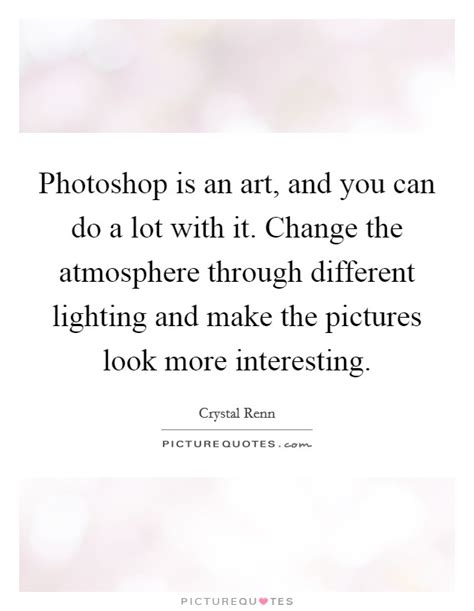 Photoshop Quotes Photoshop Sayings Photoshop Picture Quotes
