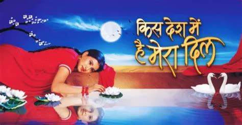 Kis Desh Mein Hai Meraa Dil Season 1 Episodes Streaming Online