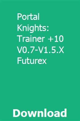 Portal Knights: Trainer +10 V0.7-V1.5.X Futurex download online full | Portal knight, Knight, Portal