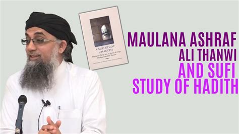 Maulana Ashraf Ali Thanwi And Sufi Study Of Hadith Youtube