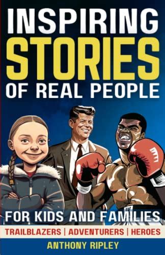 Inspiring Stories Of Real People A True History Book For Kids And