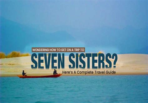 Ultimate Travel Guide To Explore The Seven Sisters Of Northeast India