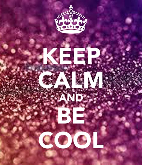 Keep Calm And Be Cool Poster Maya Keep Calm O Matic