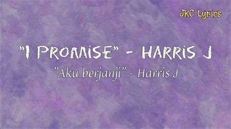 Harris J I Promise Lyrics Terjemahan Youtube