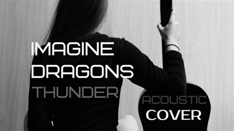 Imagine Dragons — Thunder Acoustic Cover Youtube