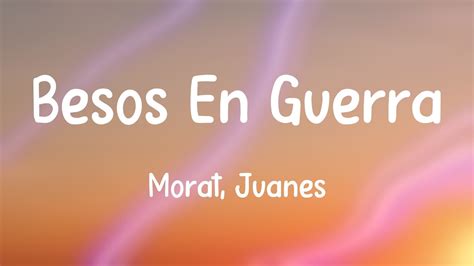 Besos En Guerra Morat Juanes Lyrics YouTube