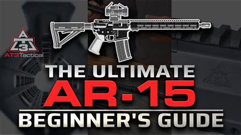 The Ultimate Ar 15 Beginners Guide At3 Tactical Youtube