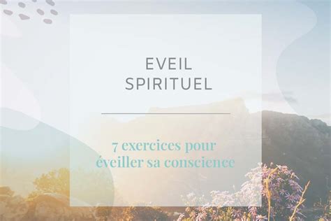 Eveil Spirituel 7 Exercices Pour éveiller Sa Conscience Les Defis