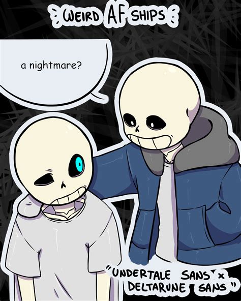 Weird Af Ships Undertale Sans X Deltarune Sans I Hope You Ike My