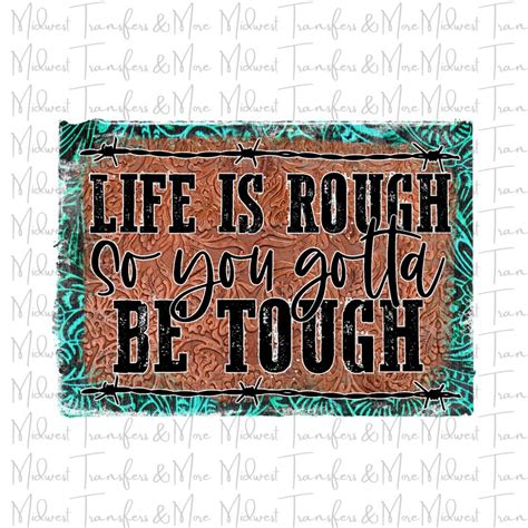 Life Is Rough So You Gotta Be Tough Country Western Etsy