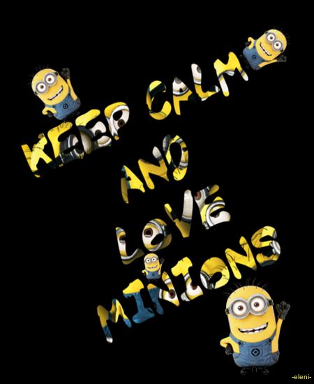 Keep Calm And Love Minions Created By Eleni Emoji Images Minions
