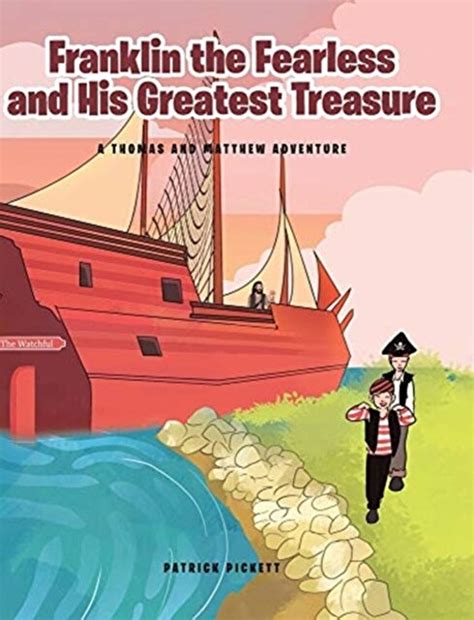 Patrick Pickett Franklin The Fearless And His Greatest Treasure A