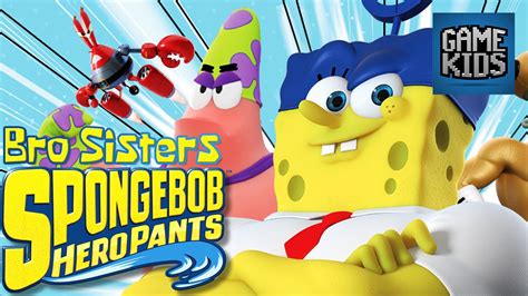 Spongebob Heropants Gameplay Bro Sisters Youtube