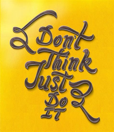 The Words Dont Think That Just Do Are Written In Cursive Type