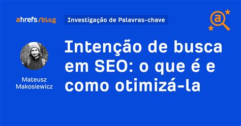 Inten O De Busca Em Seo O Que E Como Otimiz La