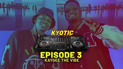 The Kyotic City Ep 3 With Kaygee The Vibe Youtube
