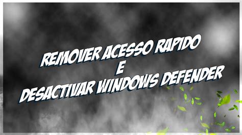 Como Desativar Windows Defender E Remover Acesso R Pido Windows