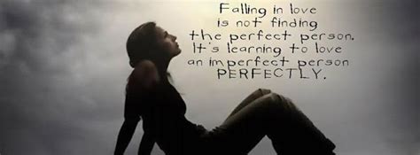 Facebook Covers Falling In Love Is Not Finding The Perfect Person