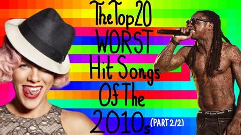 The Top 20 Worst Hit Songs Of The 2010s Part Two Youtube