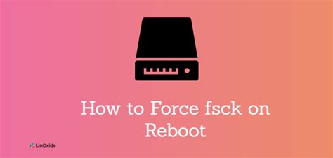 How To Force Fsck On Reboot