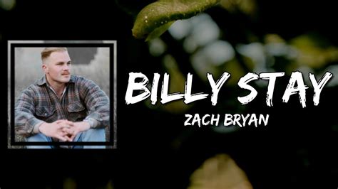 Zach Bryan Billy Stay Lyrics Youtube