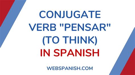 Spanish Lesson How To Conjugate The Verb Pensar To Think Youtube