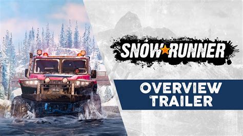 Snowrunner Overview Trailer Epic Games Store Youtube