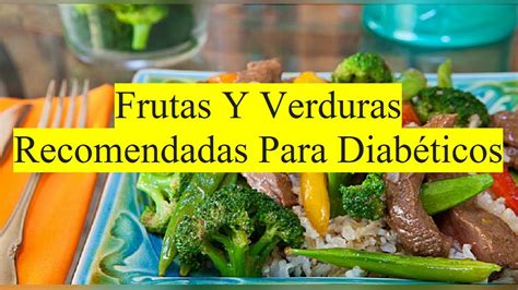 Frutas Y Verduras Recomendadas Para Diabéticos Youtube