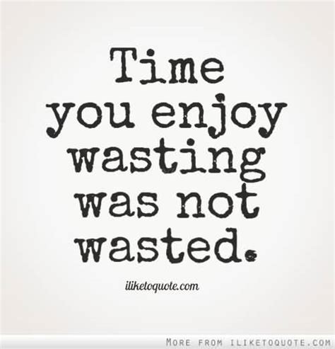 Quotes About Not Wasting Time Quotesgram