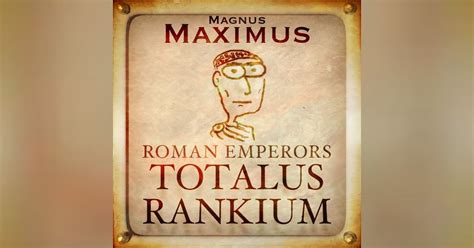 67 Magnus Maximus Roman Emperors Totalus Rankium