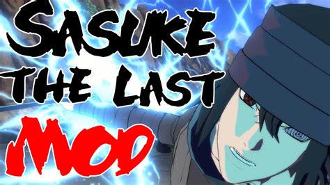 Sasuke The Last Mangekyou Rinnegan MOD Showcase Naruto Shippuden Ultimate Ninja STORM