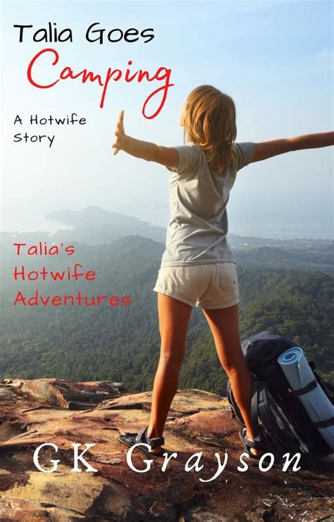 Talia Goes Camping A Hotwife Story Ebook Gk Grayson 9798201488383