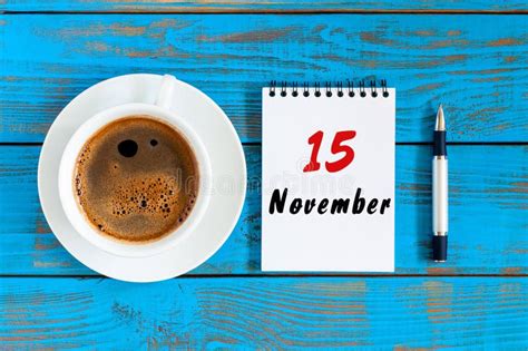 November 15th Day 15 Of Month Hot Coffee Cup With Calendar On