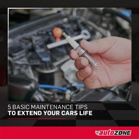 Autozone 5 Basic Maintenance Tips To Extend Your Cars Life