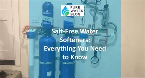 Salt Free Water Softener Guide To No Salt Softeners Water Treatment