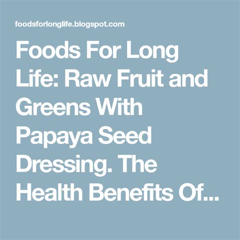 Foods For Long Life Raw Fruit And Greens With Papaya Seed Dressing